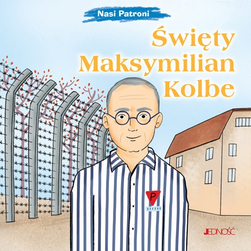 Nasi patroni_Święty Maksymilian Maria Kolbe_max